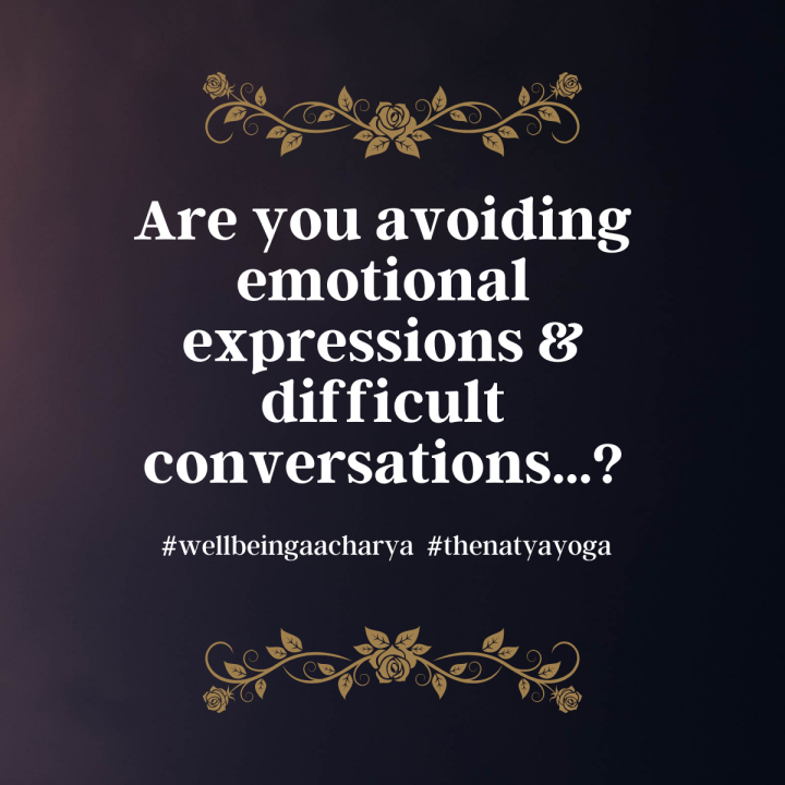 Are you avoiding emotional expressions & difficult conversations?
